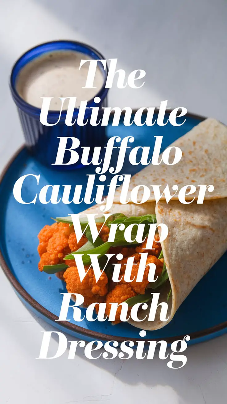 The Ultimate Buffalo Cauliflower Wrap with Ranch Dressing – RecipeIneed